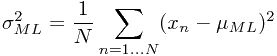 $$\sigma^2_{ML}=\frac{1}{N}\sum_{n=1...N}(x_n-\mu_{ML})^2$$